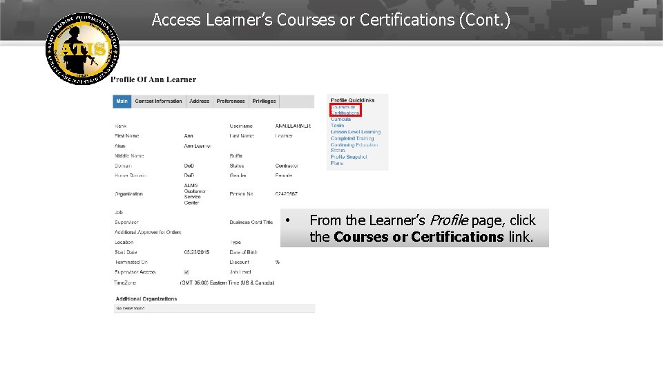 Access Learner’s Courses or Certifications (Cont. ) • From the Learner’s Profile page, click