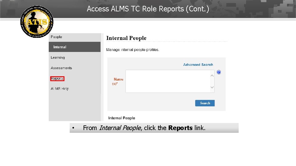 Access ALMS TC Role Reports (Cont. ) • From Internal People, click the Reports