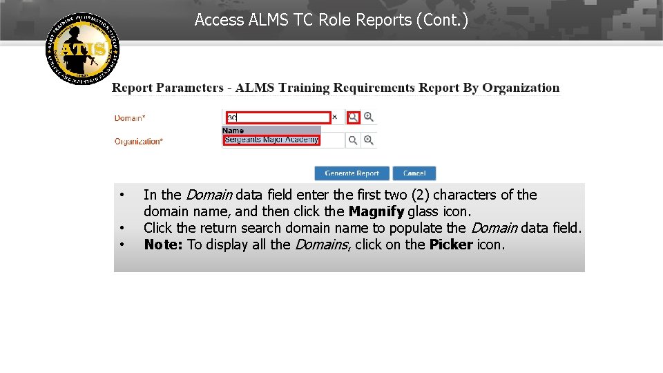 Access ALMS TC Role Reports (Cont. ) • • • In the Domain data