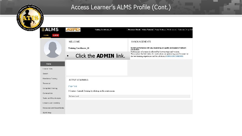 Access Learner’s ALMS Profile (Cont. ) • Click the ADMIN link. 12 -Feb-22 5