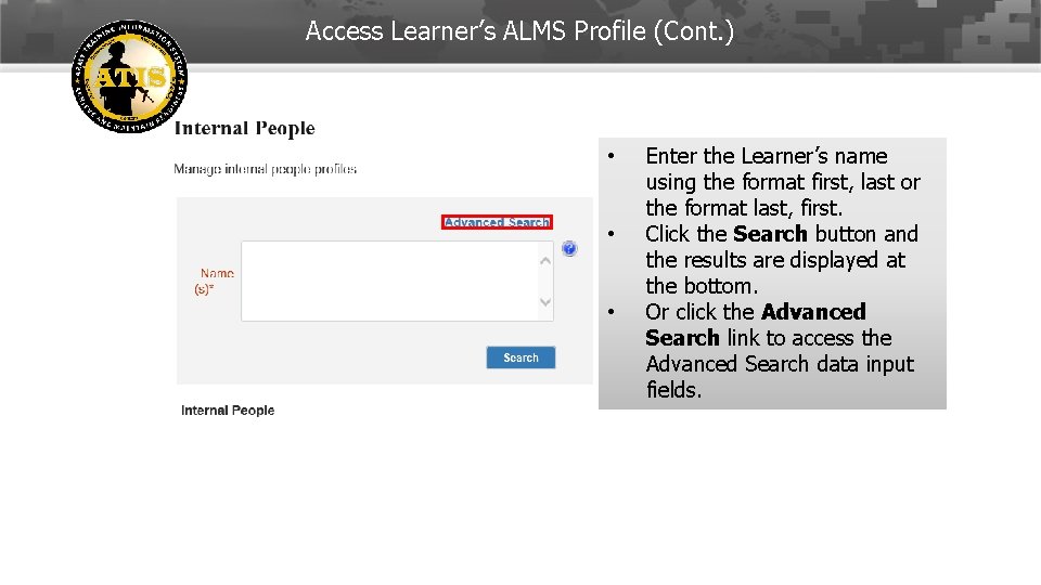 Access Learner’s ALMS Profile (Cont. ) • • • Enter the Learner’s name using