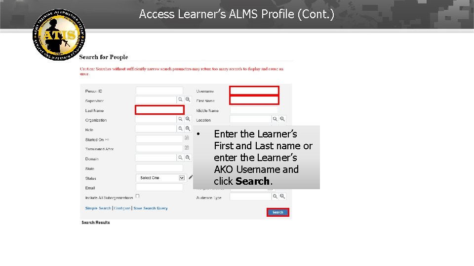 Access Learner’s ALMS Profile (Cont. ) • Enter the Learner’s First and Last name