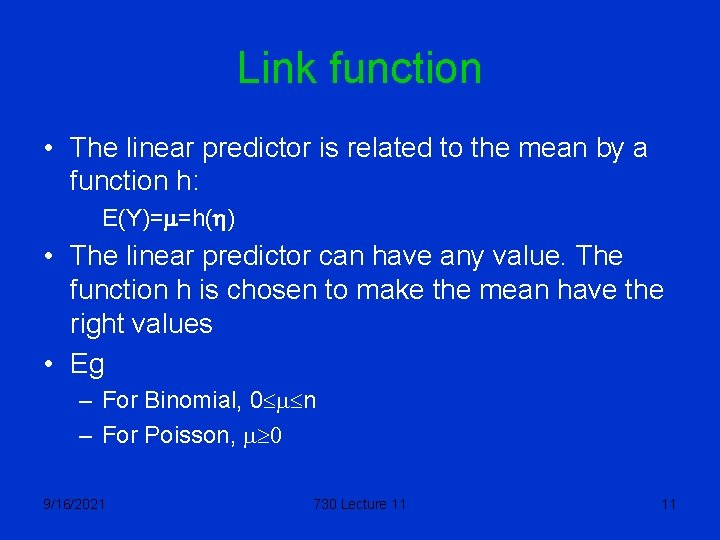 Link function • The linear predictor is related to the mean by a function