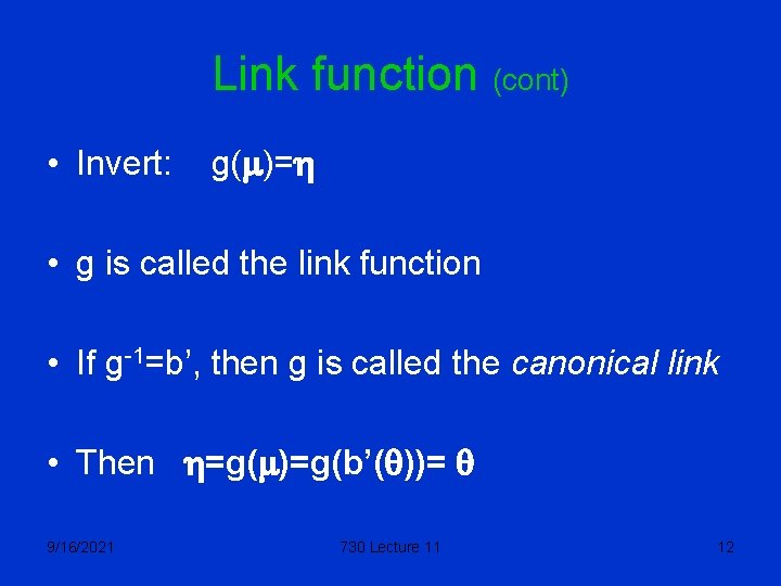 Link function (cont) • Invert: g(m)=h • g is called the link function •