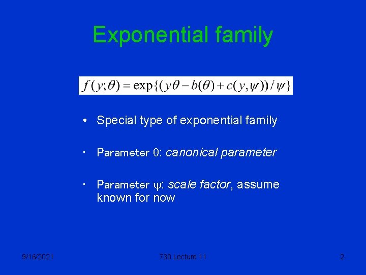 Exponential family • Special type of exponential family • Parameter q: canonical parameter •