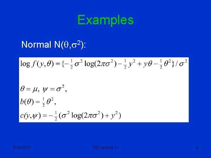 Examples Normal N(q, s 2): 9/16/2021 730 Lecture 11 4 