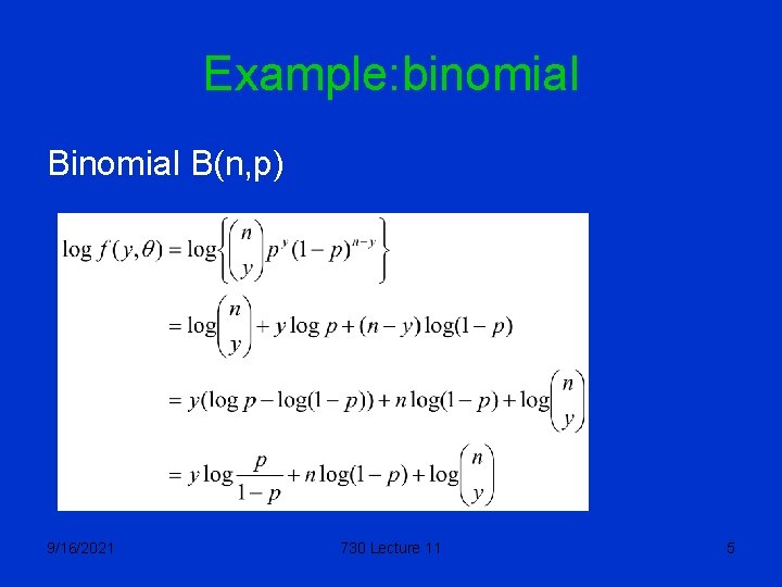 Example: binomial B(n, p) 9/16/2021 730 Lecture 11 5 