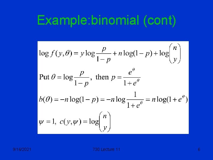Example: binomial (cont) 9/16/2021 730 Lecture 11 6 