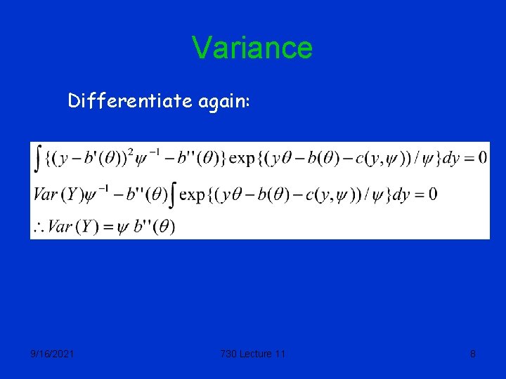 Variance Differentiate again: 9/16/2021 730 Lecture 11 8 