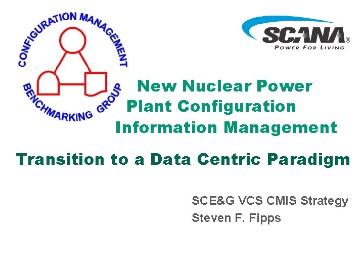 New Nuclear Power Plant Configuration Information Management Transition to a Data Centric Paradigm SCE&G