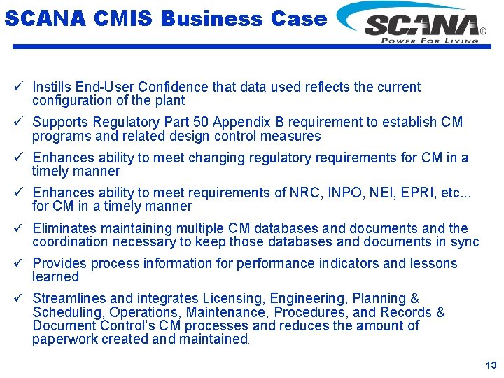 SCANA CMIS Business Case ü Instills End-User Confidence that data used reflects the current