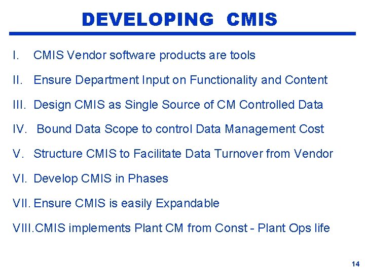 DEVELOPING CMIS I. CMIS Vendor software products are tools II. Ensure Department Input on