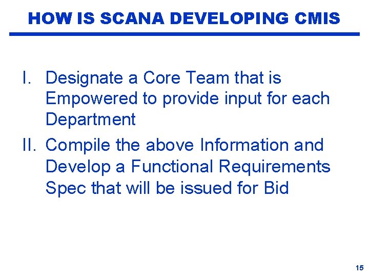 HOW IS SCANA DEVELOPING CMIS I. Designate a Core Team that is Empowered to