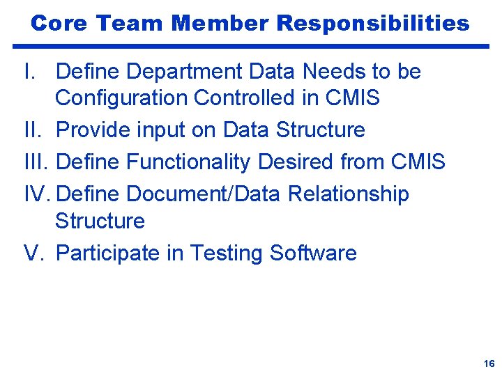 Core Team Member Responsibilities I. Define Department Data Needs to be Configuration Controlled in