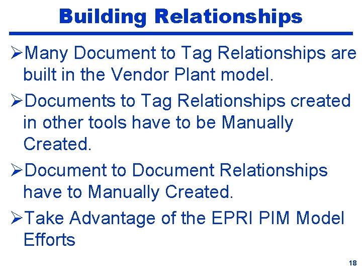 Building Relationships ØMany Document to Tag Relationships are built in the Vendor Plant model.