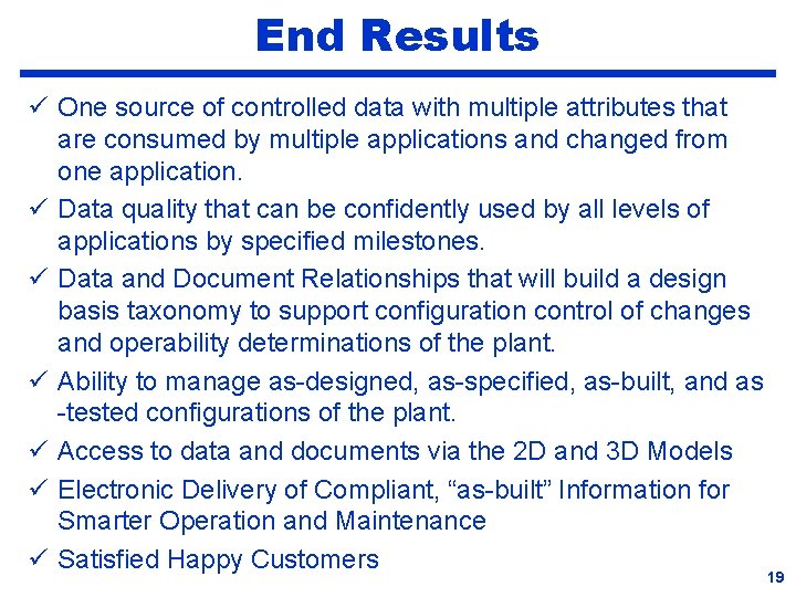 End Results ü One source of controlled data with multiple attributes that are consumed