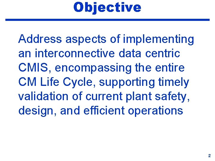 Objective Address aspects of implementing an interconnective data centric CMIS, encompassing the entire CM