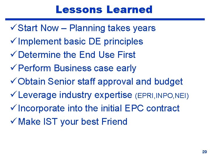 Lessons Learned ü Start Now – Planning takes years ü Implement basic DE principles