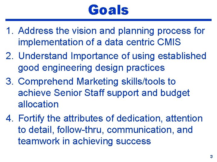 Goals 1. Address the vision and planning process for implementation of a data centric