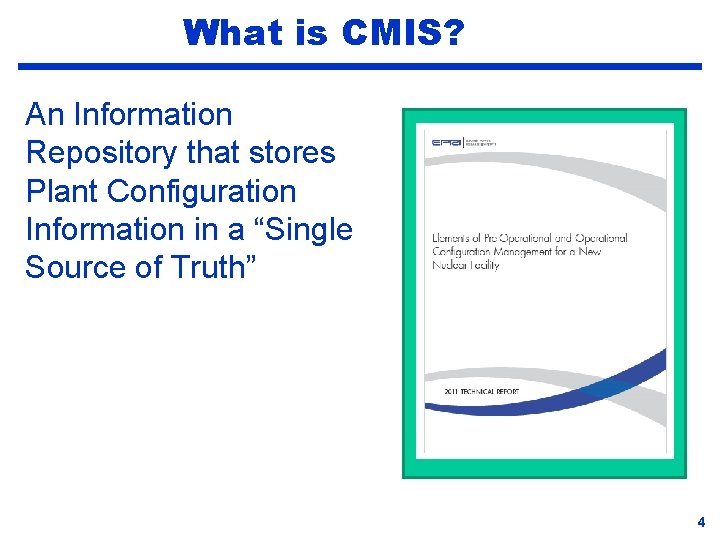 What is CMIS? An Information Repository that stores Plant Configuration Information in a “Single
