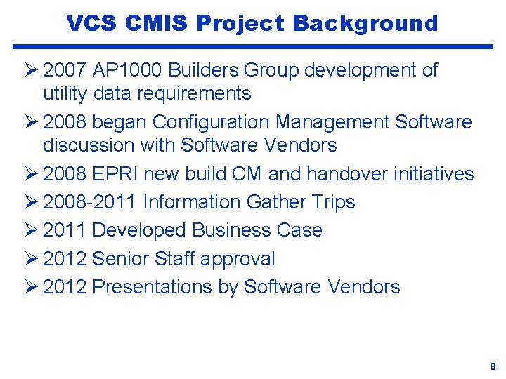 VCS CMIS Project Background Ø 2007 AP 1000 Builders Group development of utility data