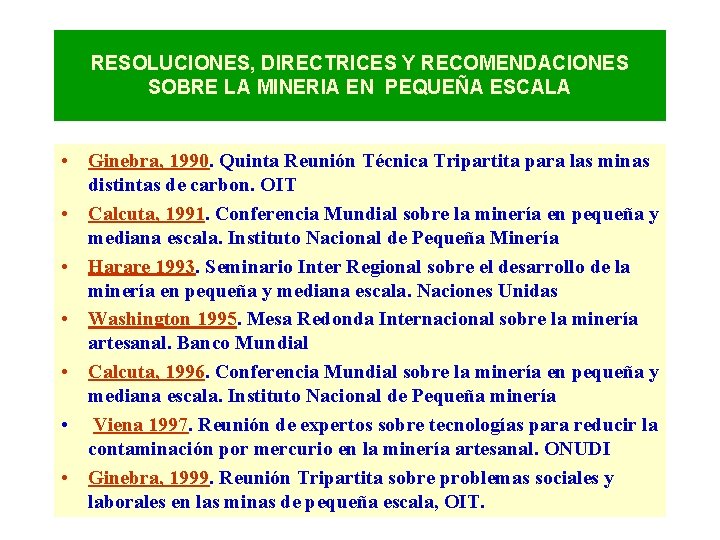 RESOLUCIONES, DIRECTRICES Y RECOMENDACIONES SOBRE LA MINERIA EN PEQUEÑA ESCALA • Ginebra, 1990. Quinta
