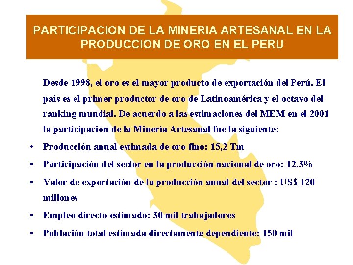 PARTICIPACION DE LA MINERIA ARTESANAL EN LA PRODUCCION DE ORO EN EL PERU Desde