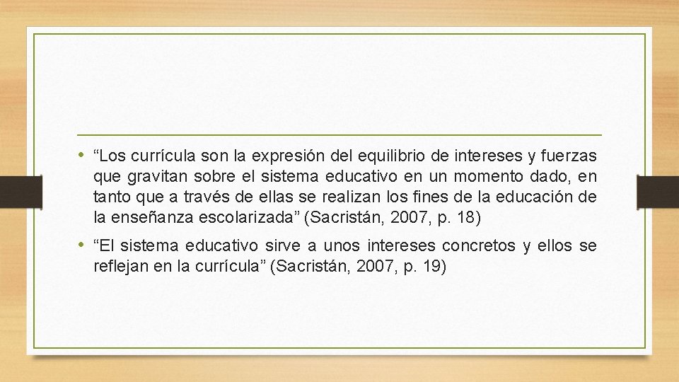  • “Los currícula son la expresión del equilibrio de intereses y fuerzas que