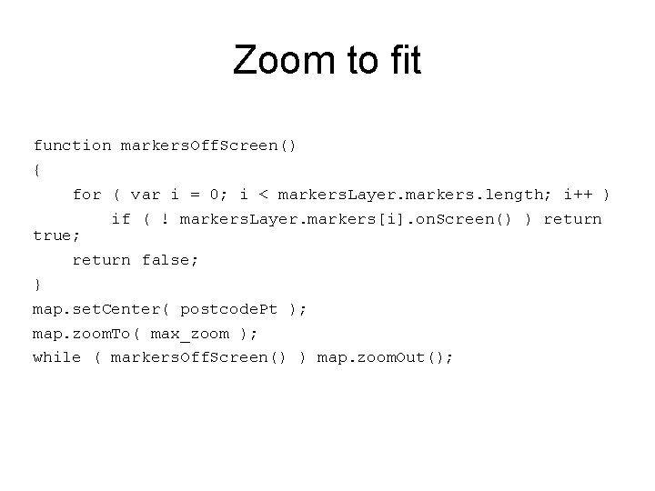 Zoom to fit function markers. Off. Screen() { for ( var i = 0;