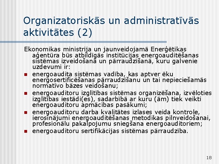 Organizatoriskās un administratīvās aktivitātes (2) Ekonomikas ministrija un jaunveidojamā Enerģētikas aģentūra būs atbildīgās institūcijas