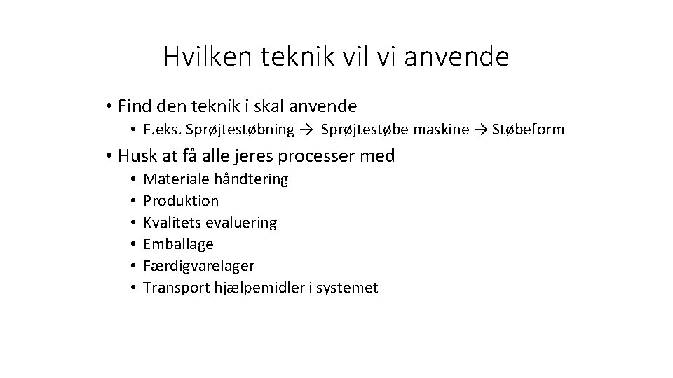 Hvilken teknik vil vi anvende • Find den teknik i skal anvende • F.