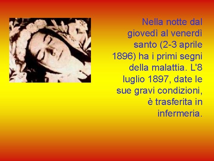 Nella notte dal giovedì al venerdì santo (2 -3 aprile 1896) ha i primi