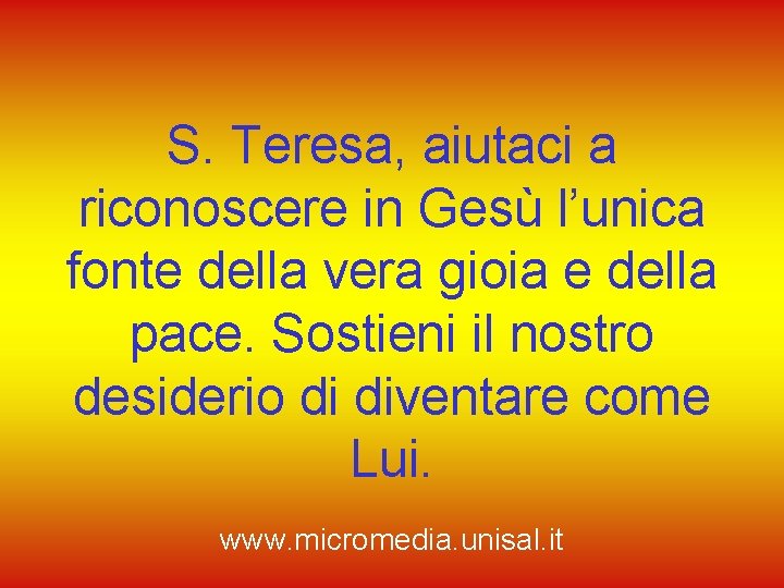 S. Teresa, aiutaci a riconoscere in Gesù l’unica fonte della vera gioia e della