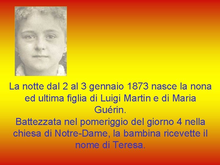 La notte dal 2 al 3 gennaio 1873 nasce la nona ed ultima figlia