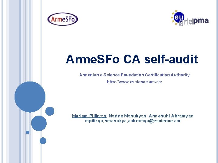 Arme. SFo CA self-audit Armenian e-Science Foundation Certification Authority http: //www. escience. am/ca/ Mariam