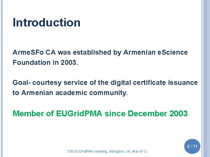 Introduction Arme. SFo CA was established by Armenian e. Science Foundation in 2003. Goal-