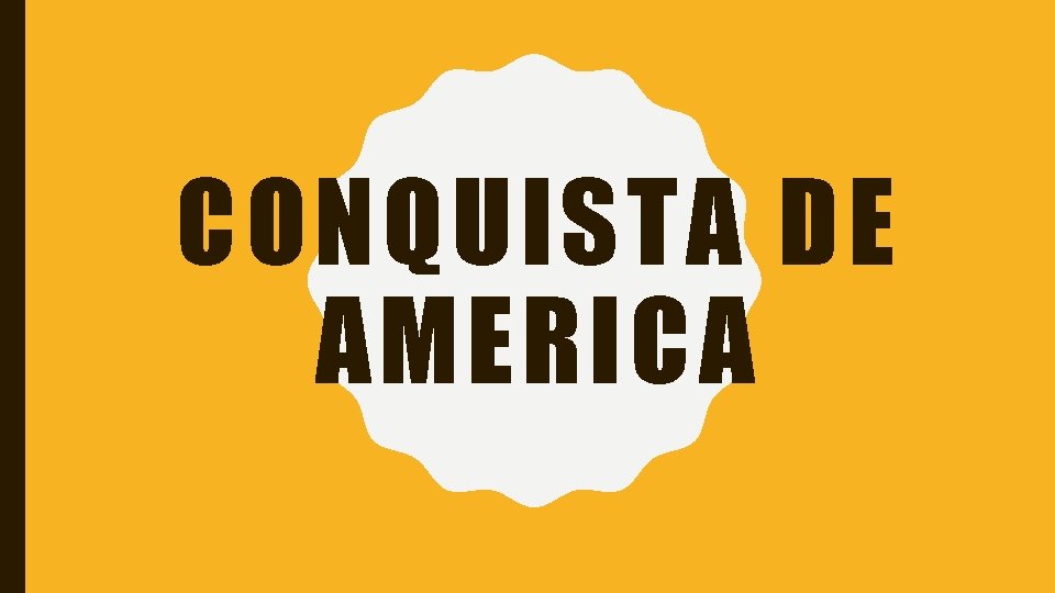 CONQUISTA DE AMERICA 