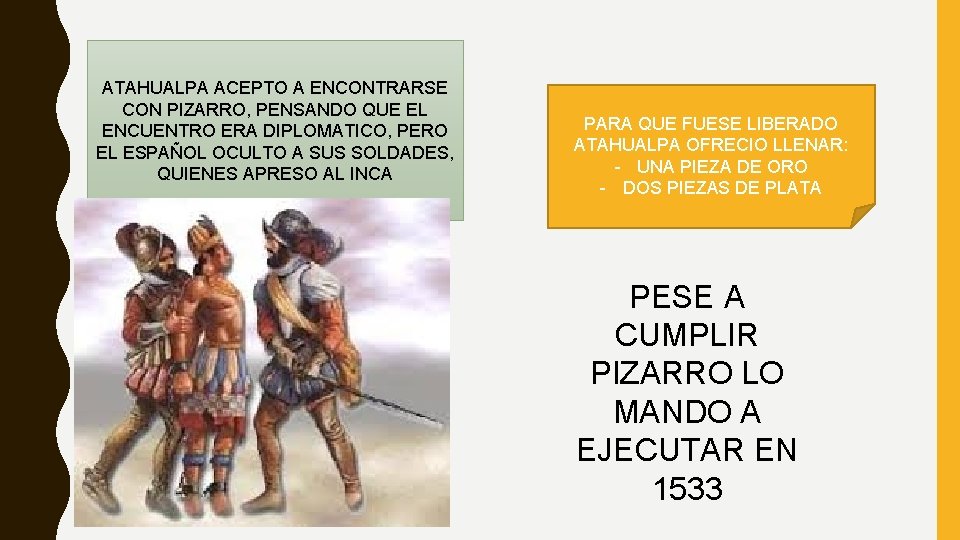 ATAHUALPA ACEPTO A ENCONTRARSE CON PIZARRO, PENSANDO QUE EL ENCUENTRO ERA DIPLOMATICO, PERO EL