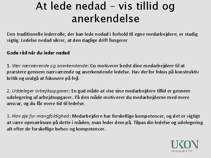 At lede nedad – vis tillid og anerkendelse Den traditionelle lederrolle, der kan lede