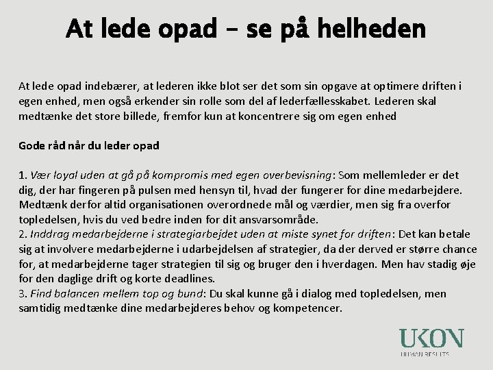 At lede opad – se på helheden At lede opad indebærer, at lederen ikke