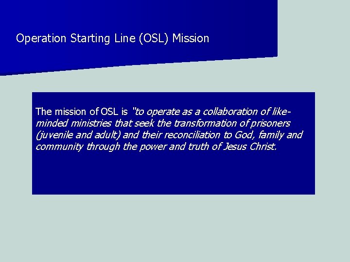 Operation Starting Line (OSL) Mission The mission of OSL is “to operate as a