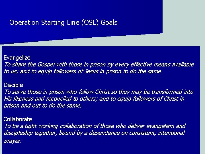 Operation Starting Line (OSL) Goals Evangelize To share the Gospel with those in prison