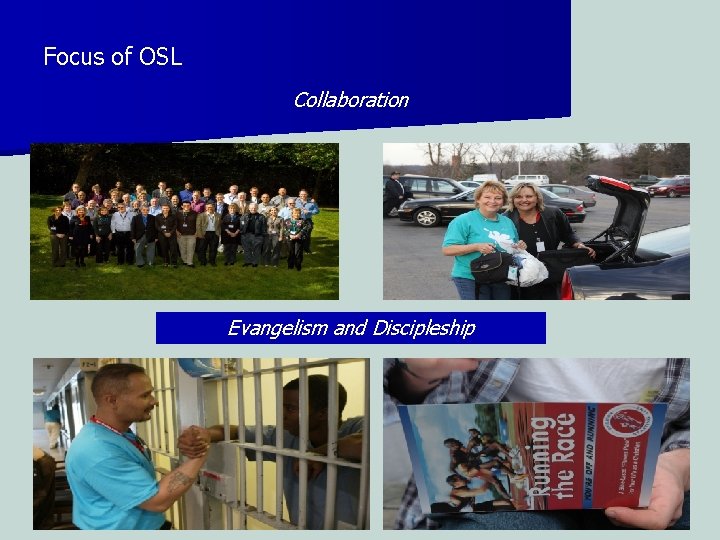 Focus of OSL Collaboration Evangelism and Discipleship 