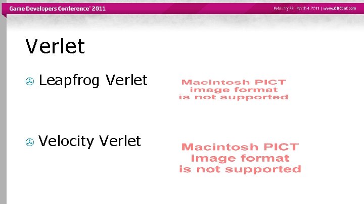 Verlet > Leapfrog Verlet > Velocity Verlet 