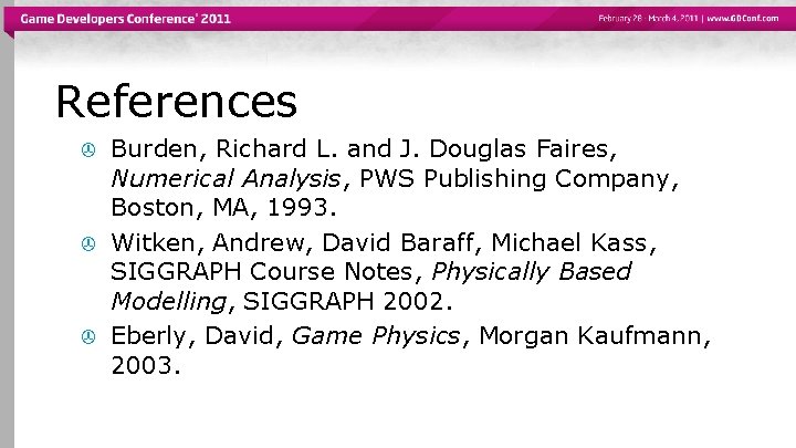 References > > > Burden, Richard L. and J. Douglas Faires, Numerical Analysis, PWS