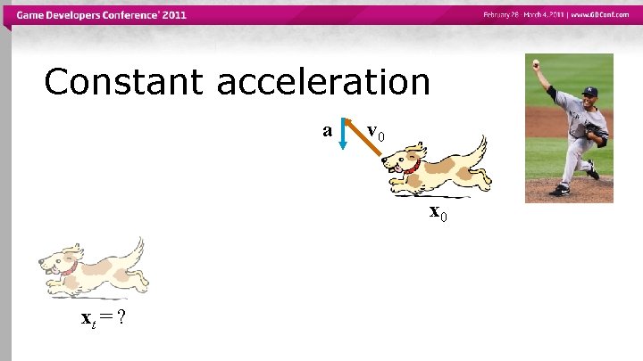 Constant acceleration a v 0 xt = ? 