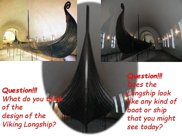 Question!!! What do you think of the design of the Viking Longship? Question!!! Does