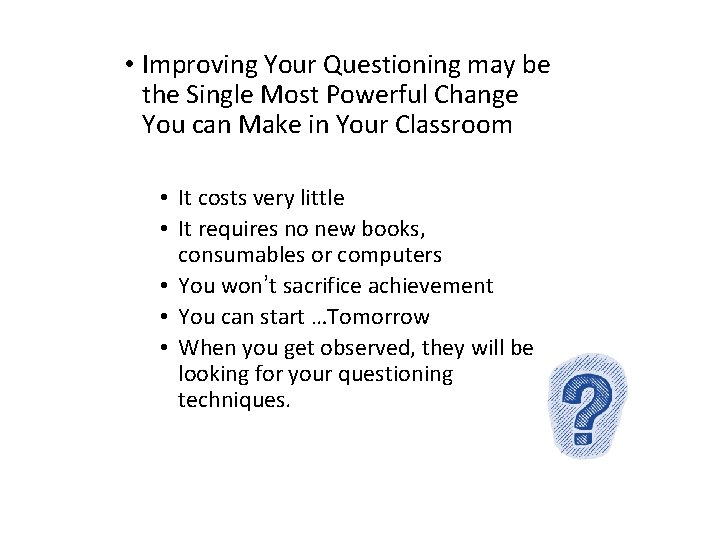  • Improving Your Questioning may be the Single Most Powerful Change You can
