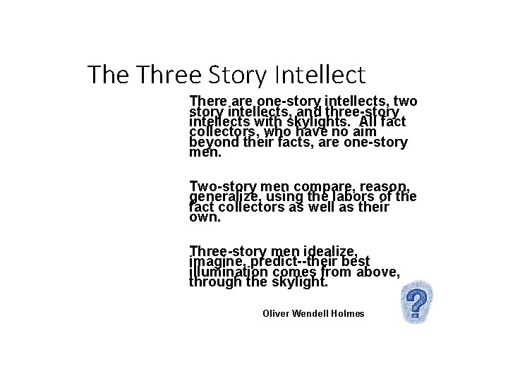 The Three Story Intellect There are one-story intellects, two story intellects, and three-story intellects
