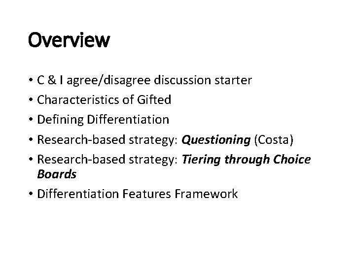 Overview • C & I agree/disagree discussion starter • Characteristics of Gifted • Defining